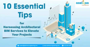 Read more about the article 10 Essential Tips for Harnessing Architectural BIM Services to Elevate Your Projects 